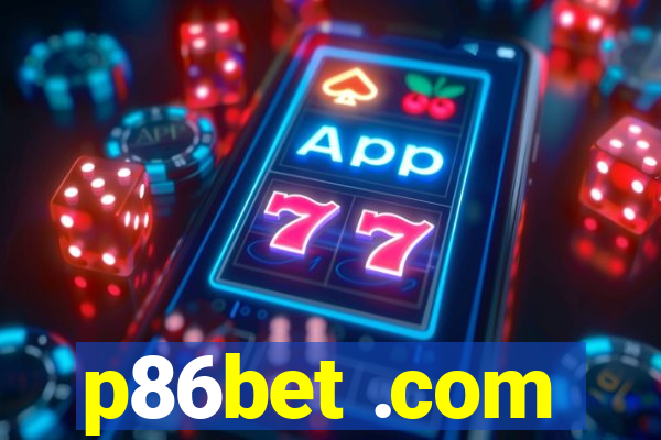 p86bet .com